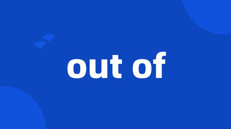 out of