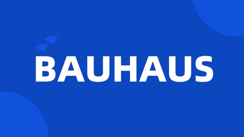 BAUHAUS