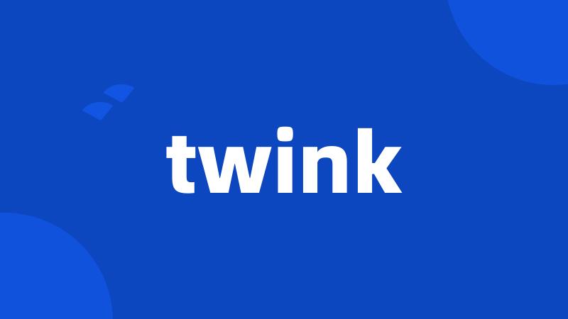 twink