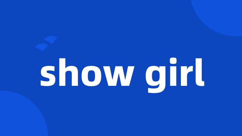 show girl