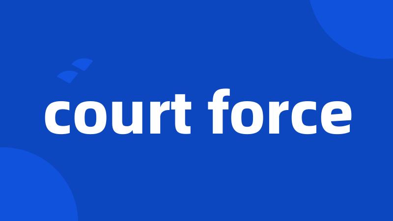court force