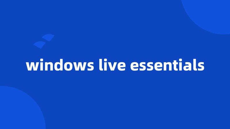 windows live essentials