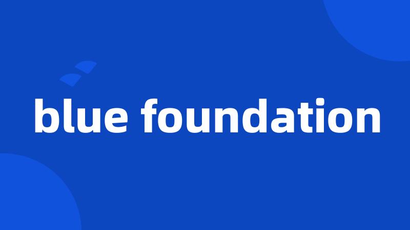 blue foundation