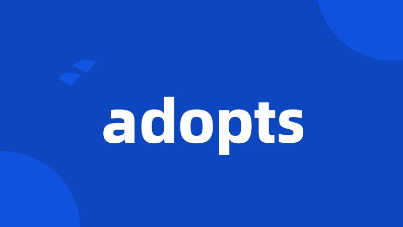 adopts