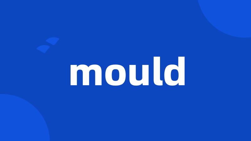 mould