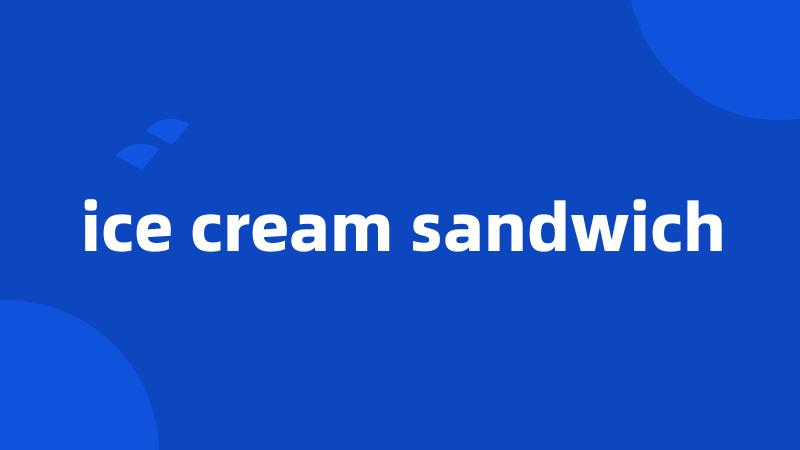 ice cream sandwich