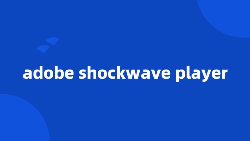 adobe shockwave player