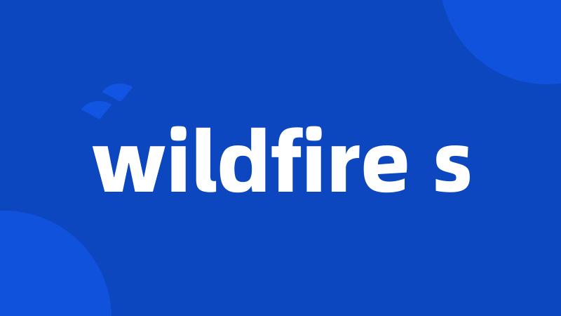 wildfire s