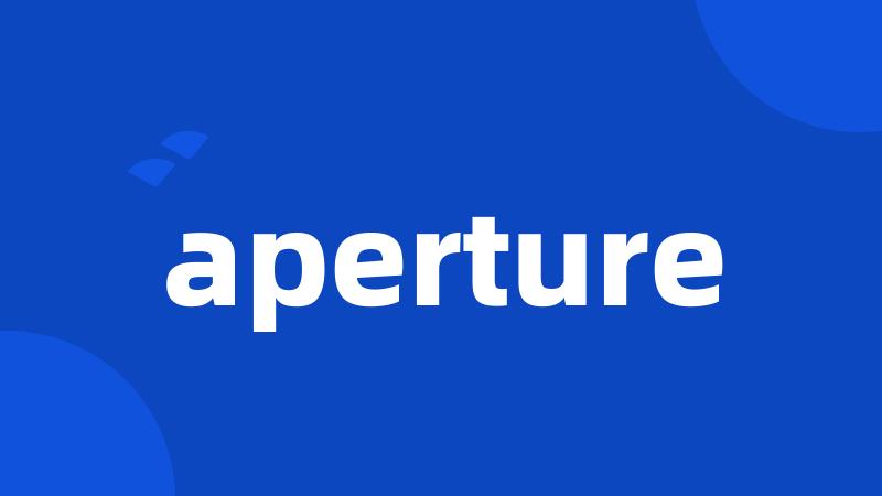 aperture