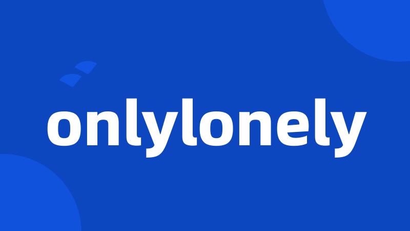 onlylonely