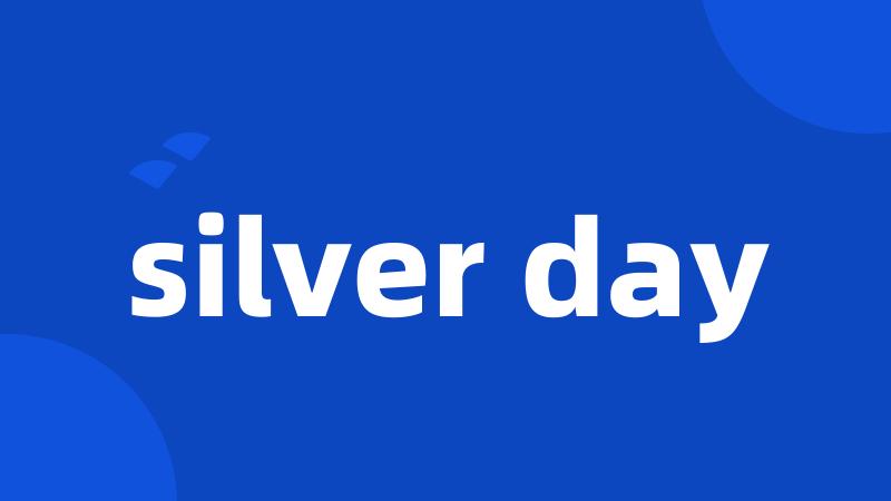 silver day
