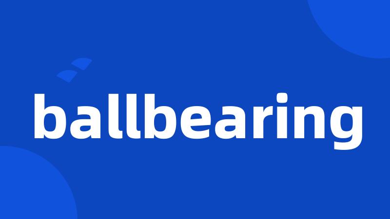 ballbearing