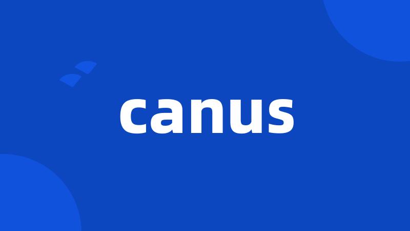 canus