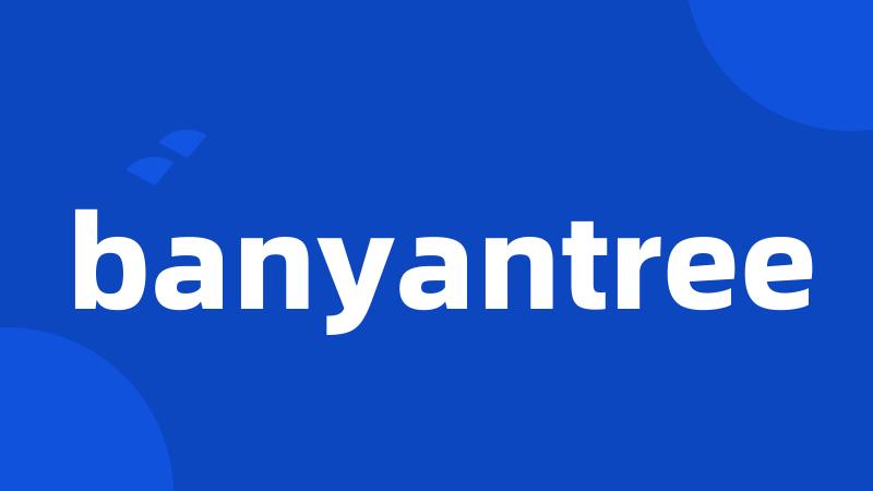 banyantree