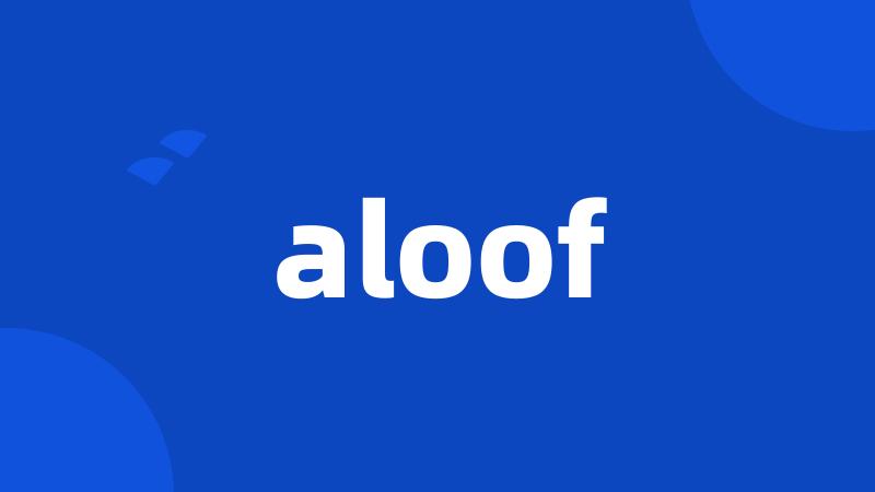 aloof