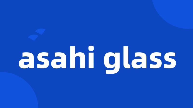 asahi glass