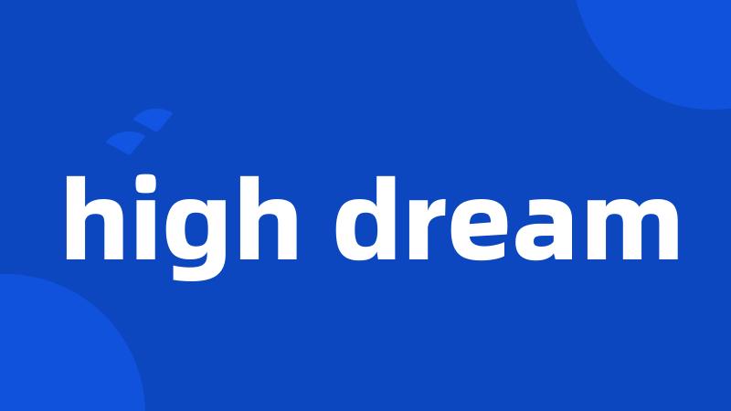 high dream