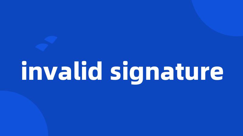 invalid signature