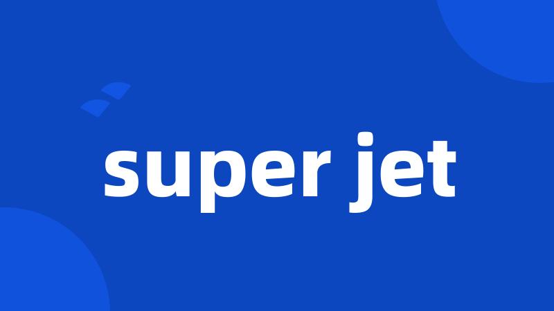 super jet