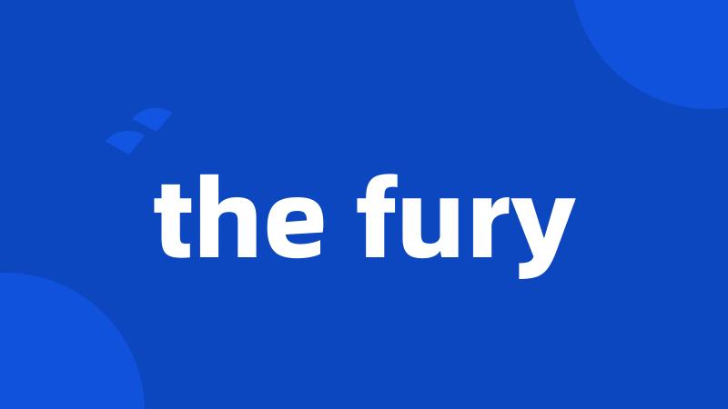 the fury