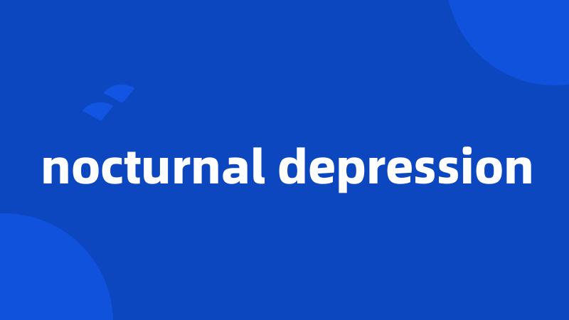 nocturnal depression