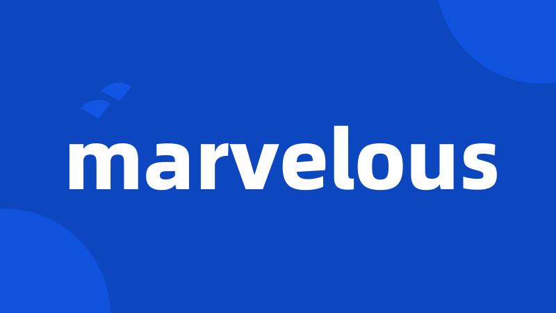 marvelous