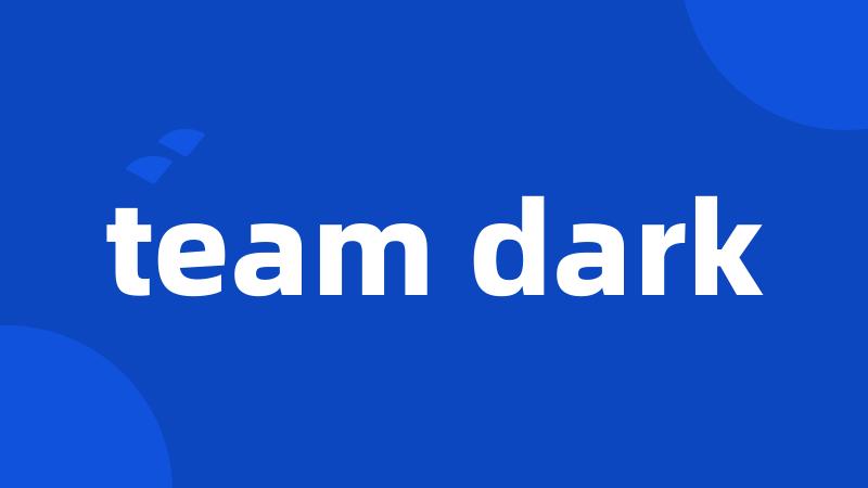 team dark