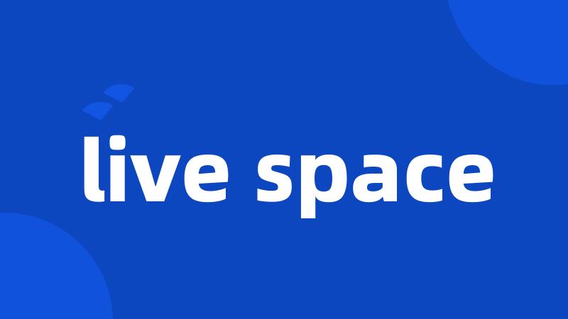 live space