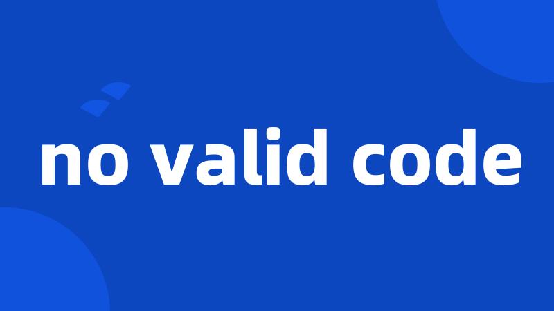 no valid code