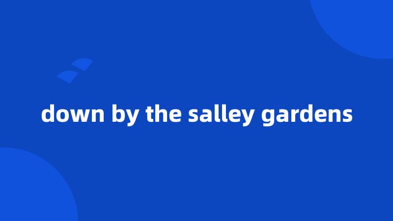 down by the salley gardens