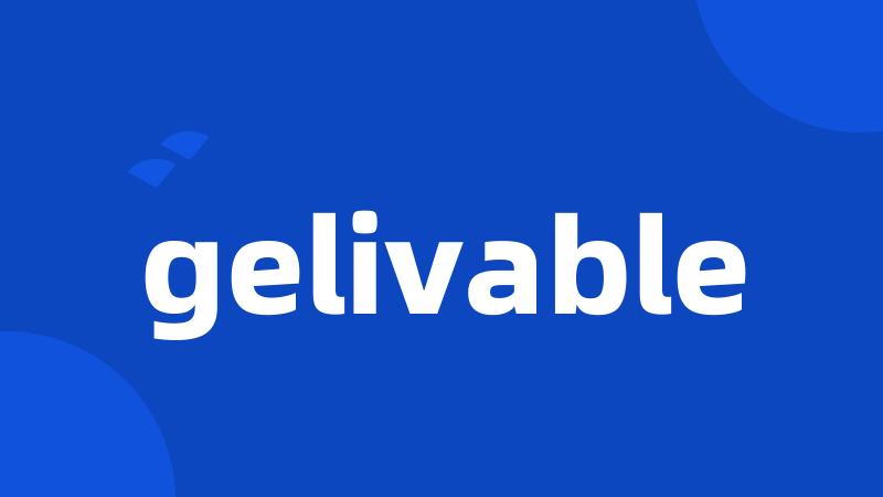 gelivable