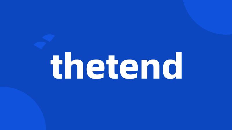 thetend