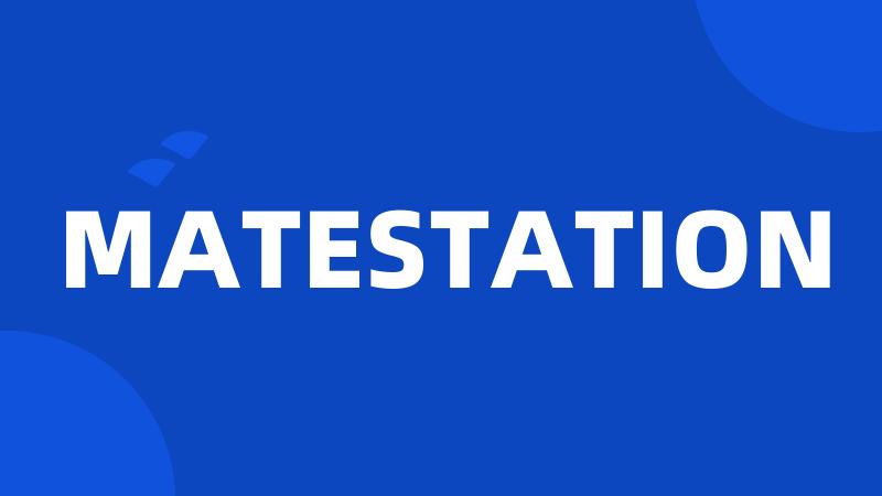 MATESTATION