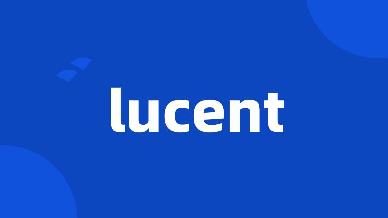 lucent