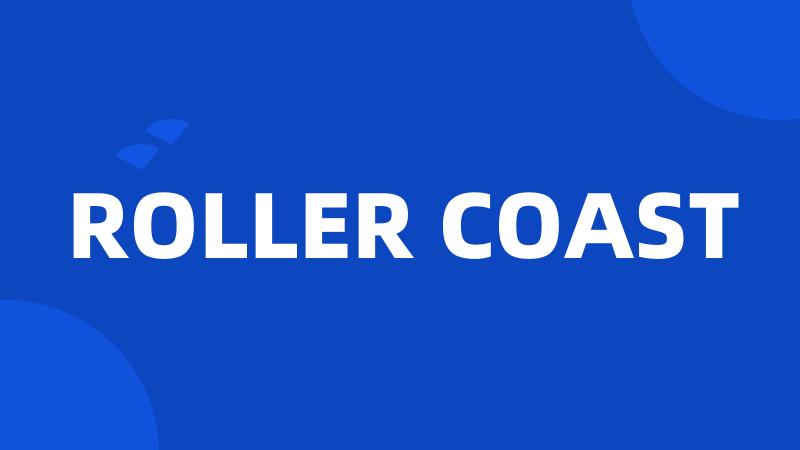 ROLLER COAST