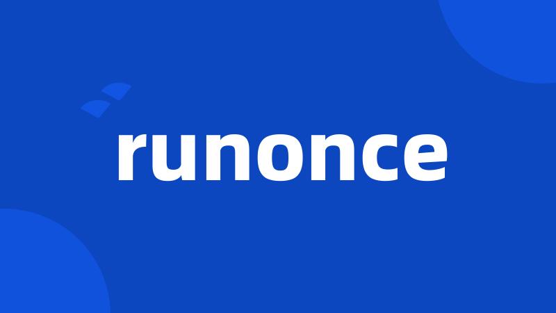 runonce