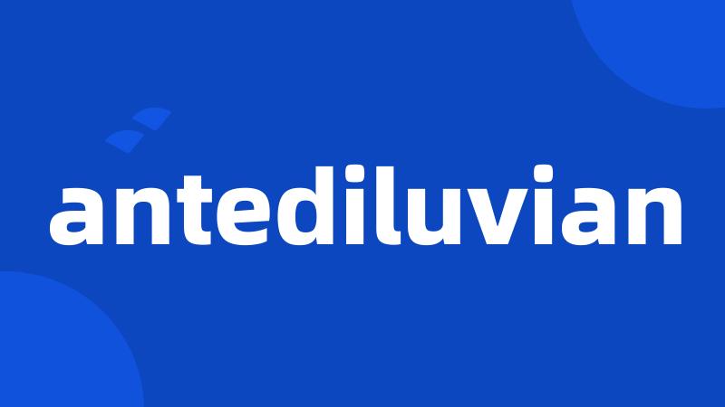 antediluvian