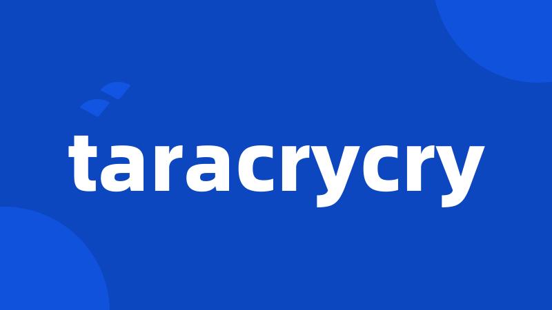 taracrycry