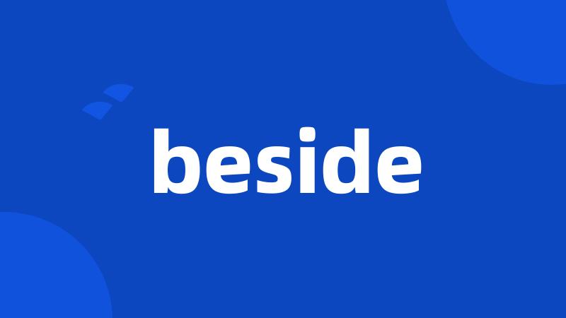 beside