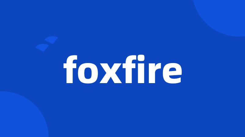 foxfire