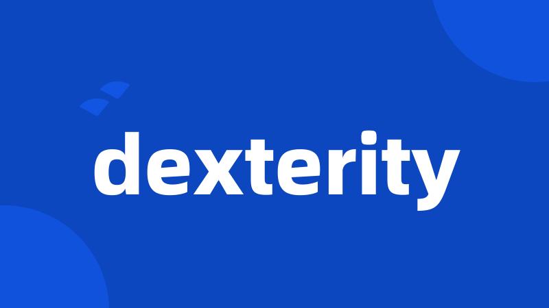 dexterity