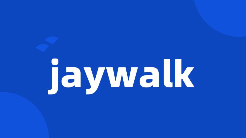 jaywalk