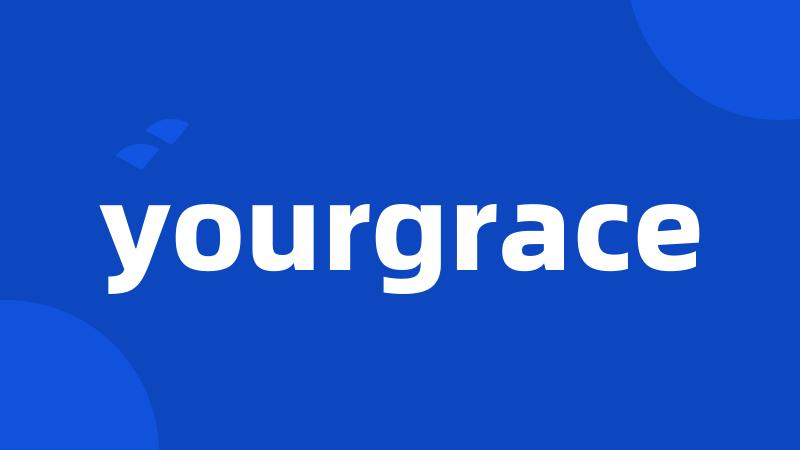 yourgrace