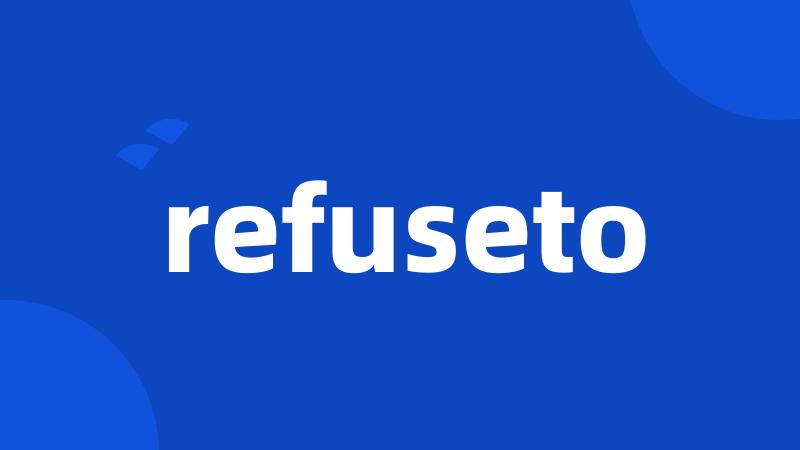 refuseto