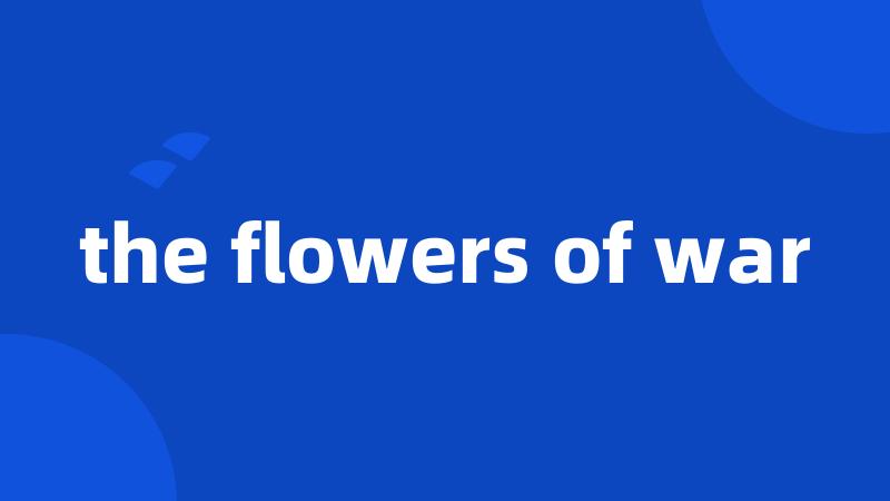 the flowers of war