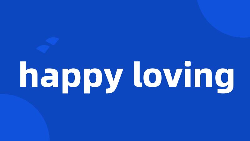 happy loving