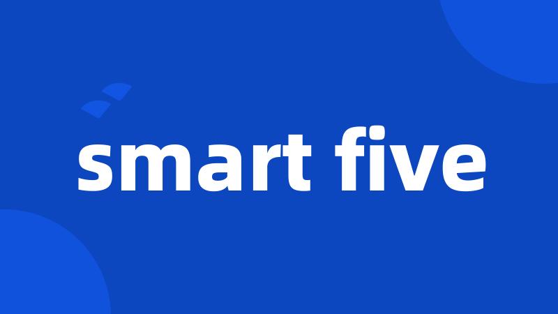 smart five