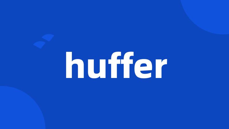 huffer