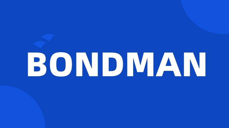 BONDMAN