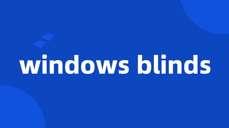 windows blinds